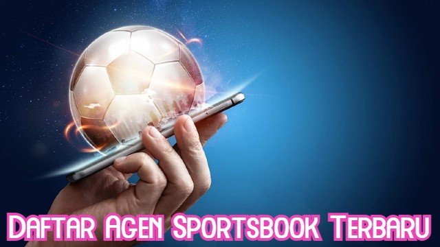 Daftar Agen Sportsbook Terbaru