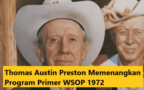 Thomas Austin Preston Memenangkan Program Primer WSOP 1972